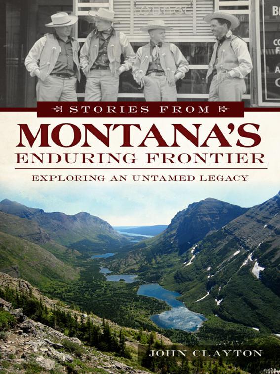 Stories from Montana&#x27;s Enduring Frontier, American Chronicles