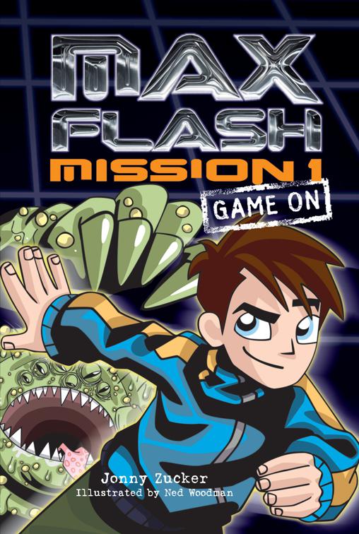 Mission 1: Game On, Max Flash