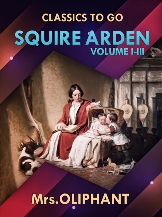 Squire Arden Volume I-III, Classics To Go