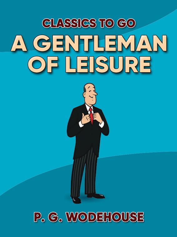 A Gentleman of Leisure, CLASSICS TO GO