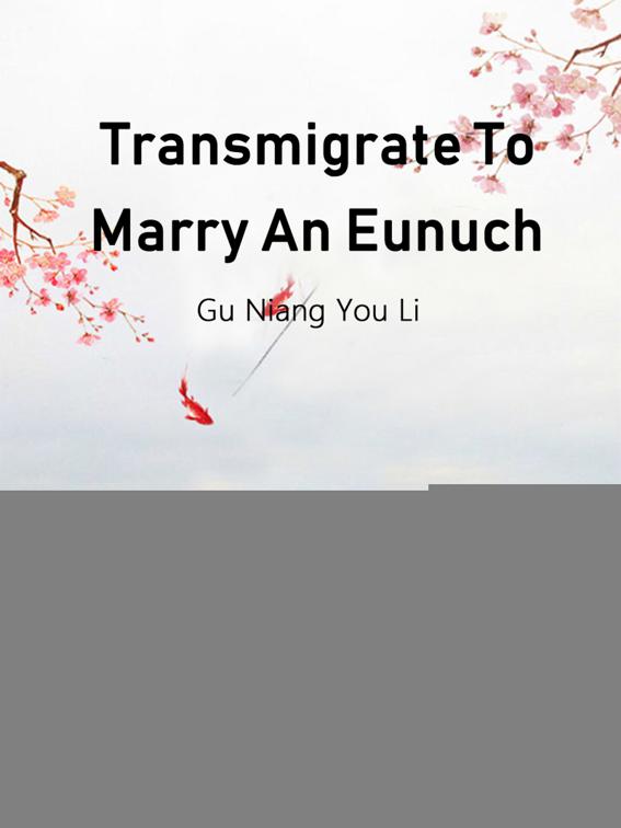 This image is the cover for the book Transmigrate To Marry An Eunuch, Volume 4