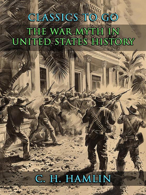 The War Myth in United States History, CLASSICS TO GO