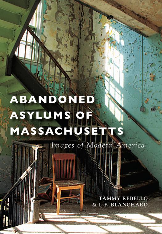 Abandoned Asylums of Massachusetts, Images of Modern America