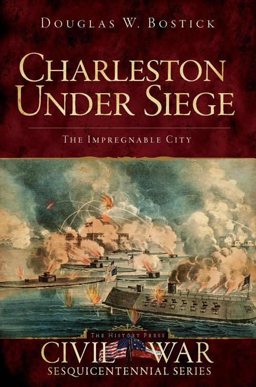 Charleston Under Siege, Civil War Sesquicentennial Series