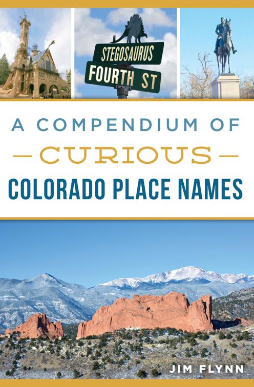 Compendium of Curious Colorado Place Names, History &amp; Guide