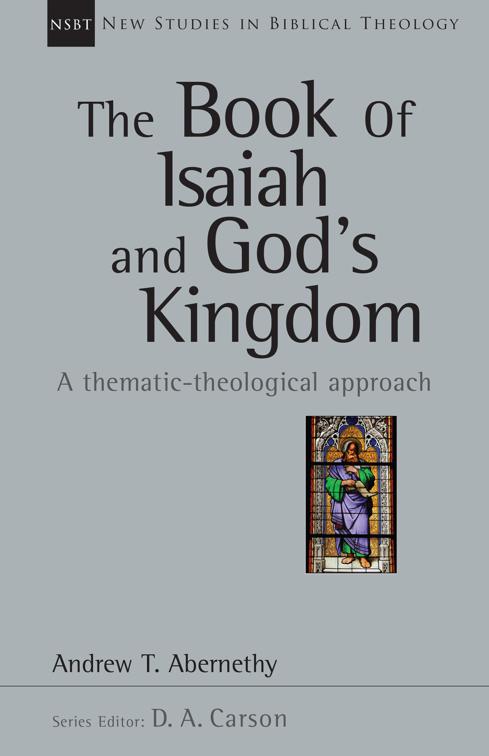 The Book of Isaiah and God&#x27;s Kingdom, New Studies in Biblical Theology