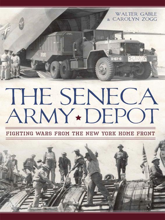 This image is the cover for the book Seneca Army Depot: Fighting Wars from the New York Home Front, Military