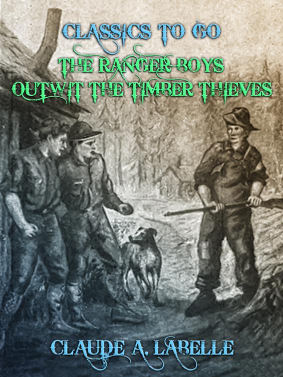 The Ranger Boys Outwit the Timber Thieves, Classics To Go