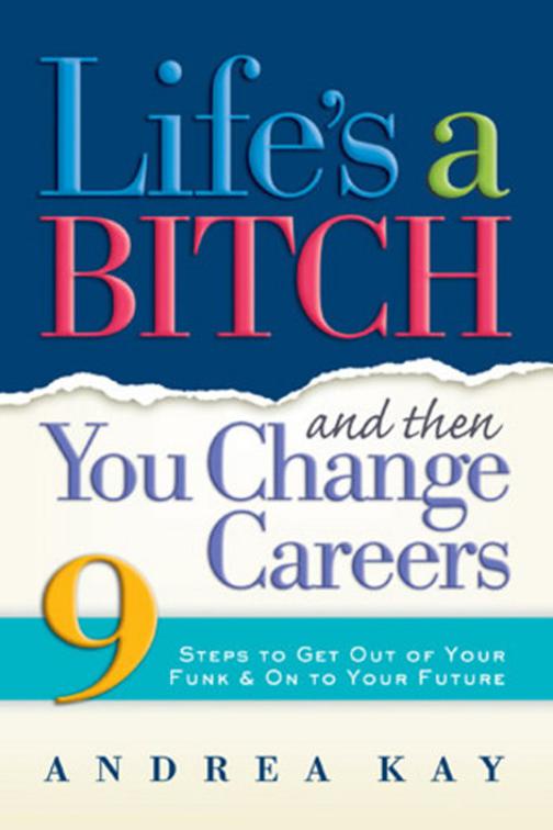 Life&#x27;s a Bitch and Then You Change Careers