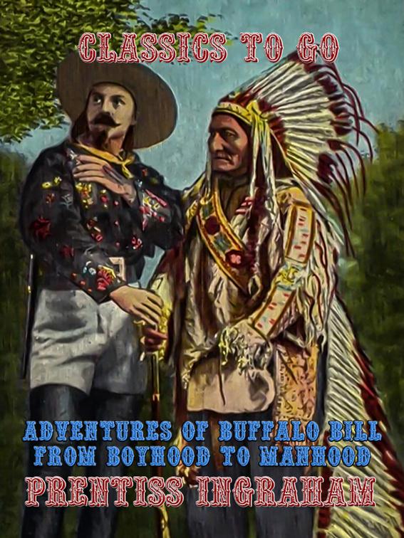 Adventures of Buffalo Bill From Boyhood to Manhood, Classics To Go