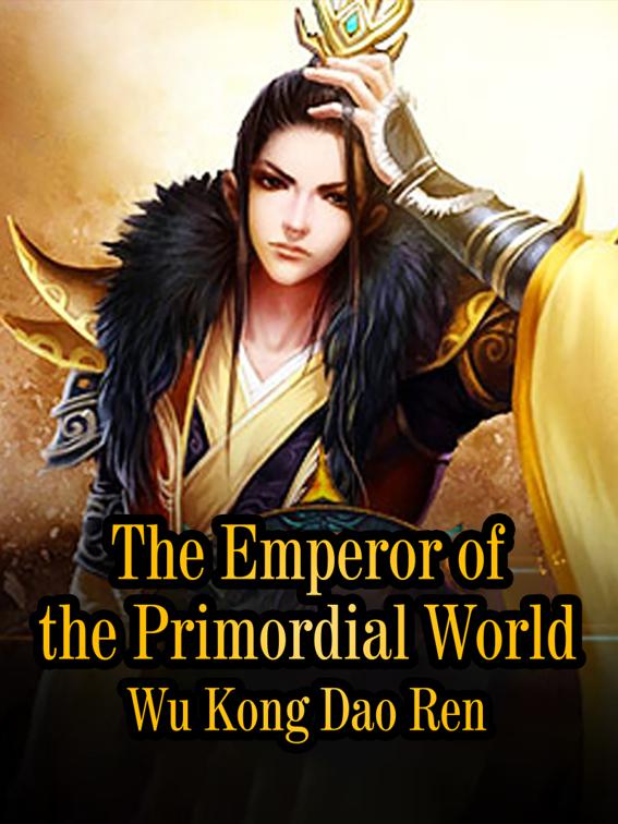 The Emperor of the Primordial World, Volume 7