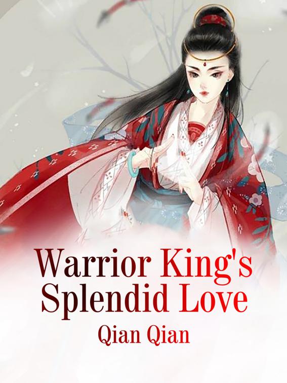 Warrior King&#x27;s Splendid Love, Volume 3