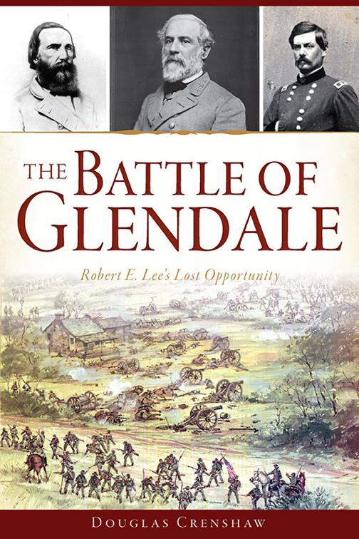 The Battle of Glendale: Robert E. Lee’s Lost Opportunity, Civil War Series