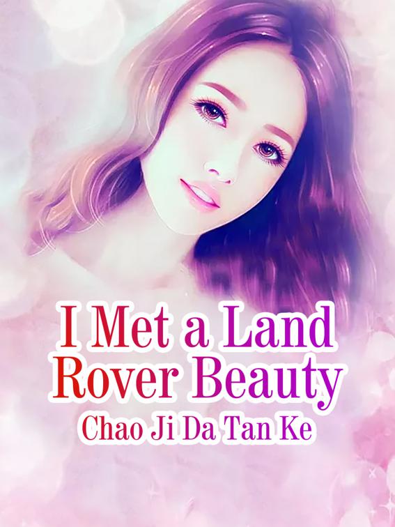 This image is the cover for the book I Met a Land Rover Beauty, Volume 1