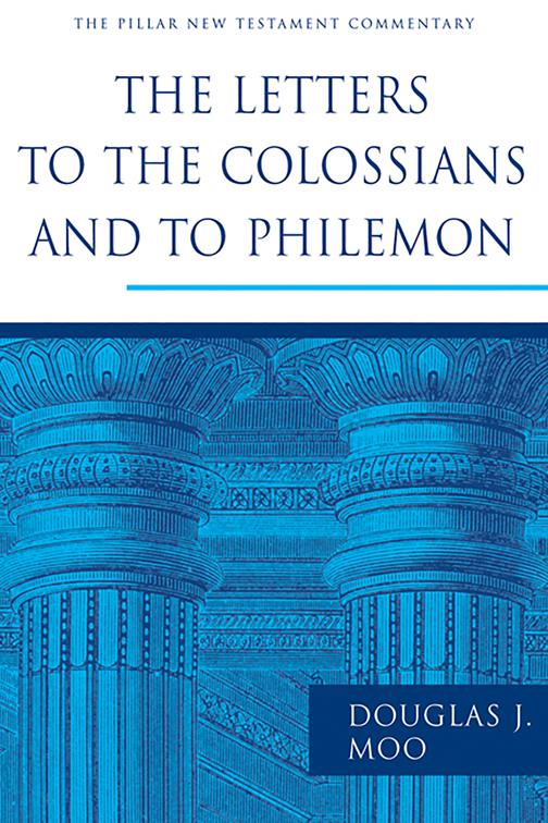 The Letters to the Colossians and to Philemon, The Pillar New Testament Commentary (PNTC)