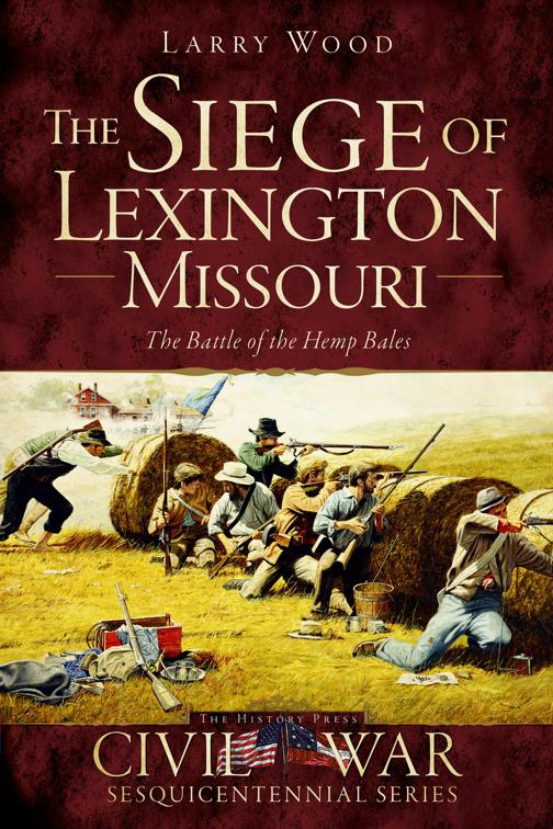 Siege of Lexington, Missouri, Civil War Sesquicentennial Series