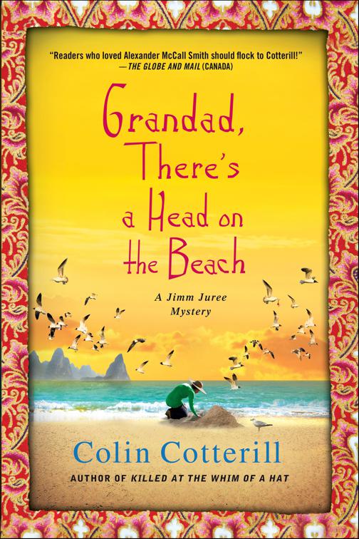 Grandad, There&#x27;s a Head on the Beach, Jimm Juree Mysteries