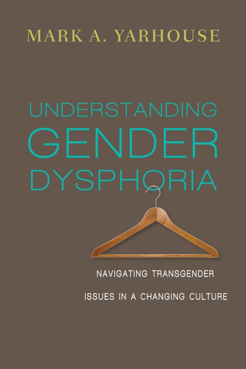 Understanding Gender Dysphoria, Christian Association for Psychological Studies Books