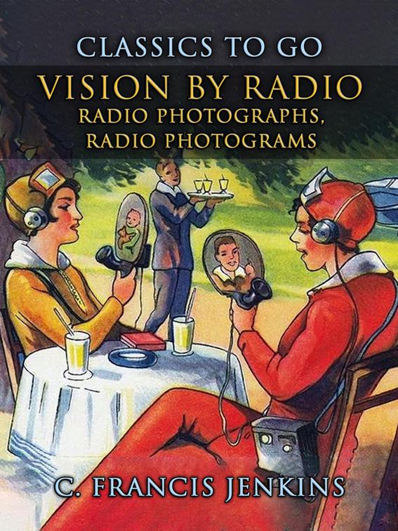 Vision by Radio, Radio Photographs, Radio Photograms, CLASSICS TO GO