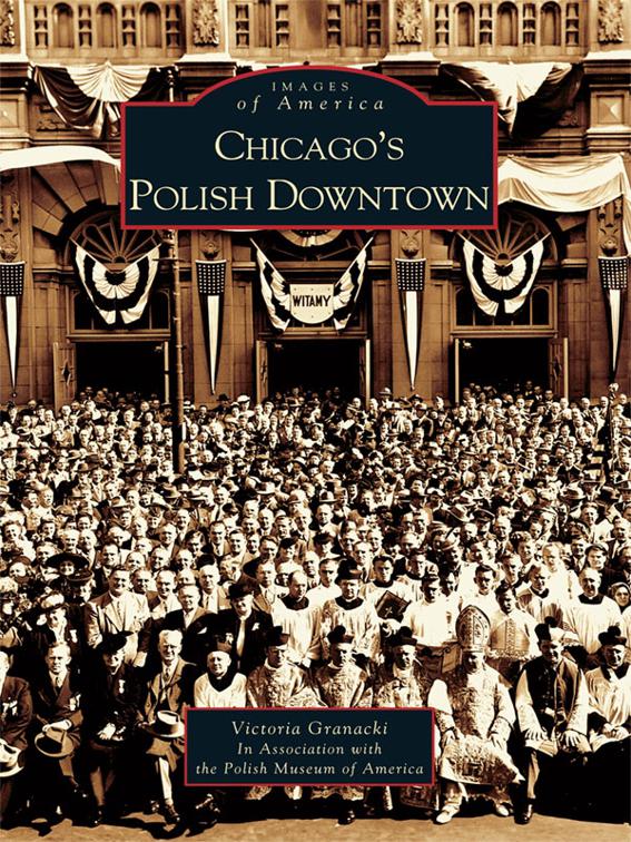 Chicago&#x27;s Polish Downtown, Images of America