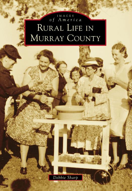 Rural Life in Murray County, Images of America