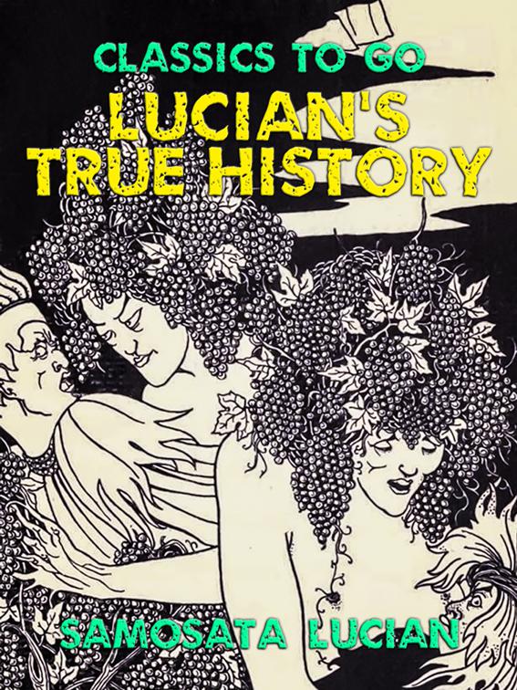 Lucian&#x27;s True History, Classics To Go
