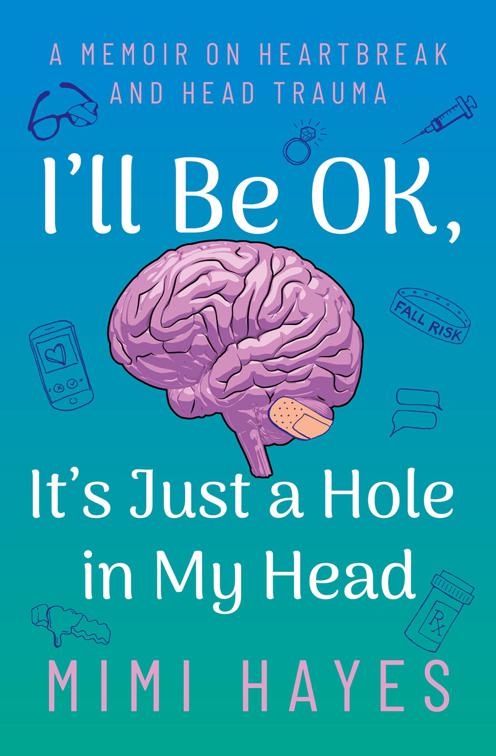 This image is the cover for the book I'll Be OK, It's Just A Hole In My Head