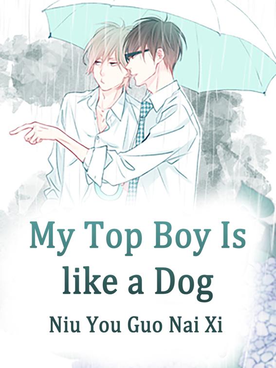 My Top Boy Is like a Dog, Volume 1