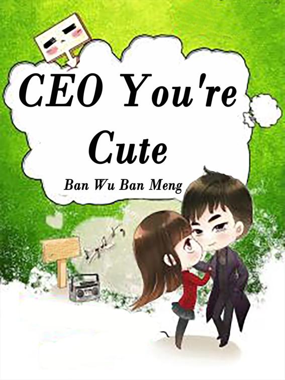 This image is the cover for the book CEO, You're Cute, Volume 4