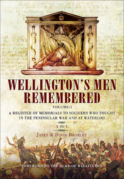 Wellington&#x27;s Men Remembered Volume 1