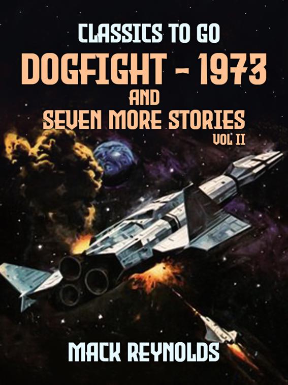 Dogfight - 1973 and seven more stories Vol II, Classics To Go