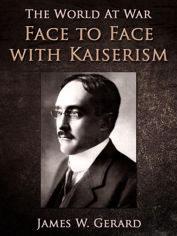 Face to Face with Kaiserism, The World At War