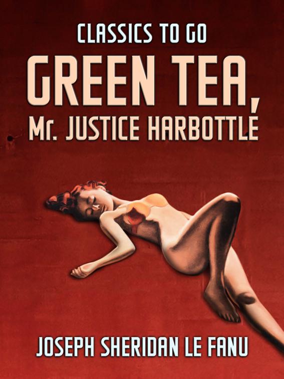 Green Tea; Mr. Justice Harbottle, Classics To Go