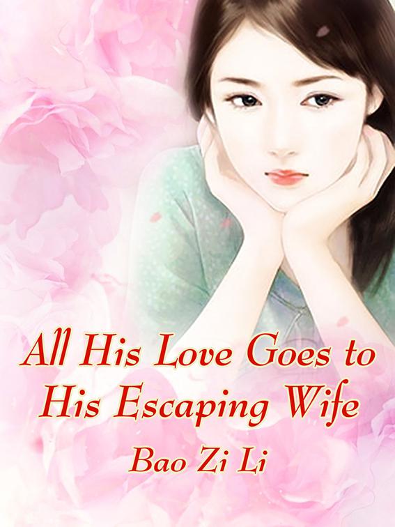 All His Love Goes to His Escaping Wife, Volume 3