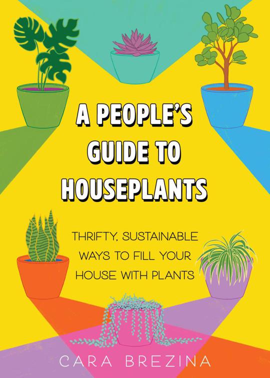 A People&#x27;s Guide to Houseplants