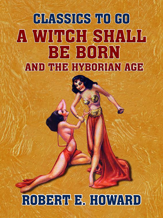 A Witch Shall Be Born and The Hyborian Age, Classics To Go