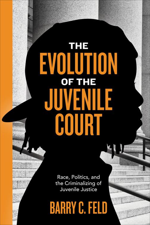 Evolution of the Juvenile Court, Youth, Crime, and Justice