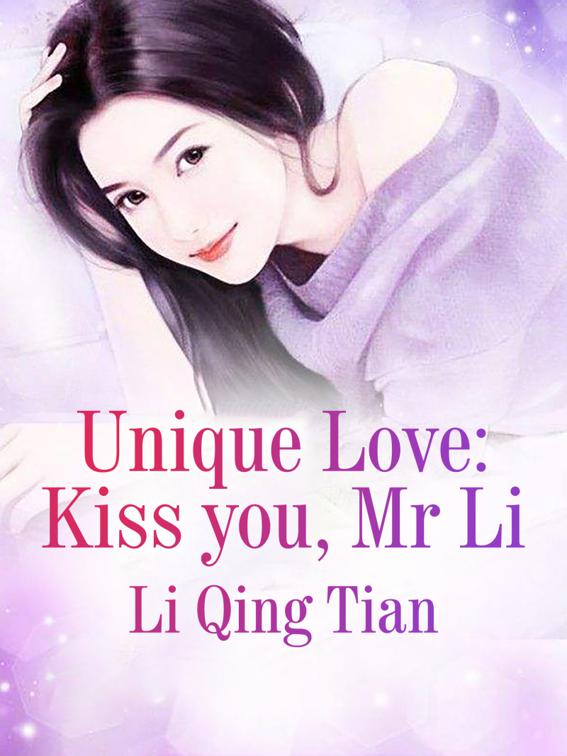 Unique Love: Kiss you, Mr. Li, Volume 1