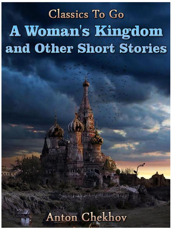 A Woman&#x27;s Kingdom and Other Short Stories, Classics To Go