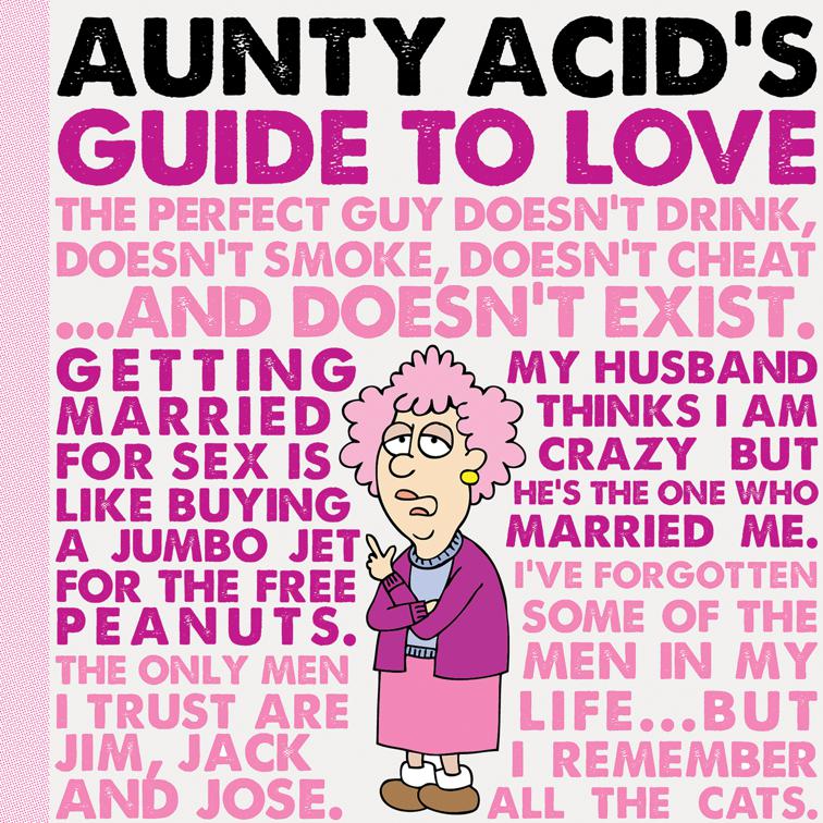 Aunty Acid&#x27;s Guide to Love, Aunty Acid