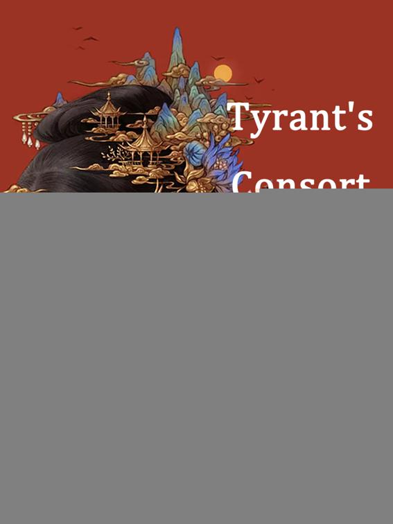 Tyrant&#x27;s Consort Too Arrogant, Volume 2