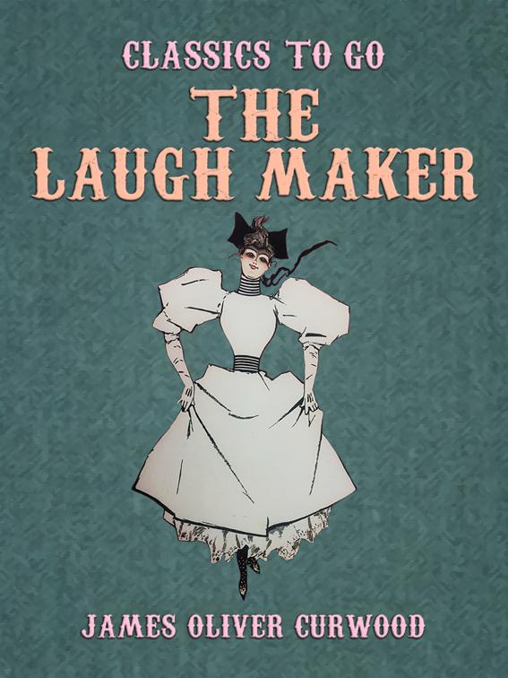 This image is the cover for the book The Laugh Maker, Classics To Go