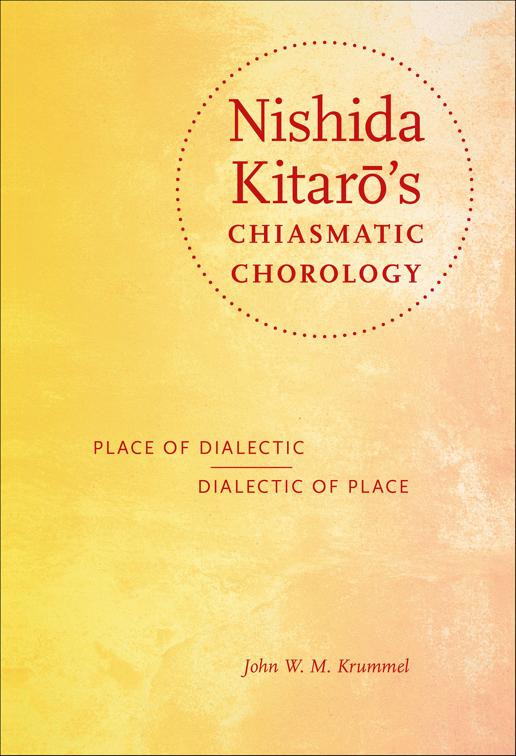 Nishida Kitaro&#x27;s Chiasmatic Chorology, World Philosophies