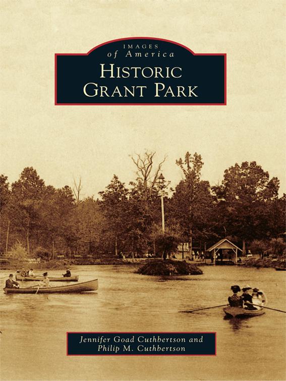 This image is the cover for the book Historic Grant Park, Images of America