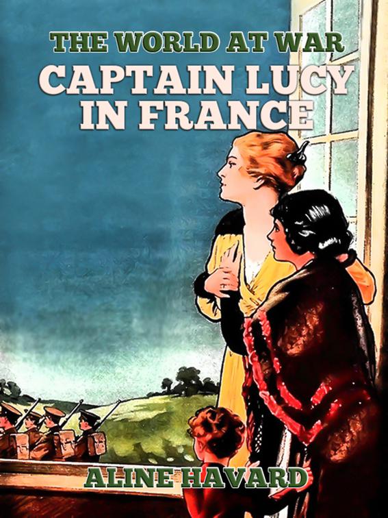 Captain Lucy in France, The World At War