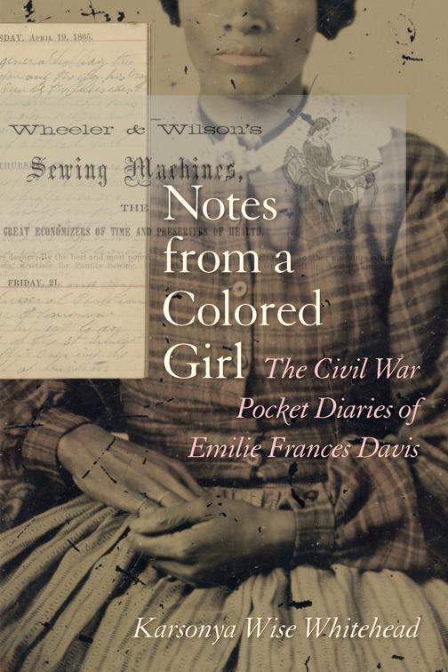 Notes from a Colored Girl, Women&#x27;s Diaries and Letters of the South