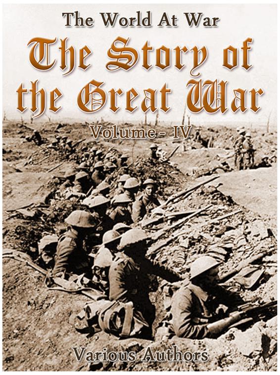 The Story of the Great War, Volume 4 of 8, The World At War