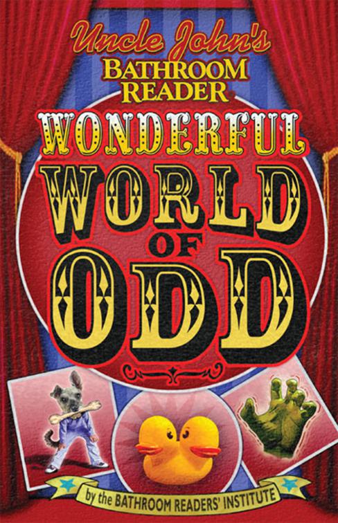 Uncle John&#x27;s Bathroom Reader: Wonderful World of Odd, Uncle John&#x27;s Bathroom Reader