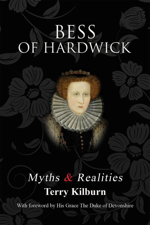 Bess of Hardwick: Myths &amp; Realities