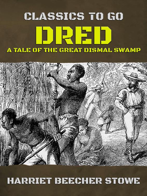 Dred: A Tale of the Great Dismal Swamp, Classics To Go